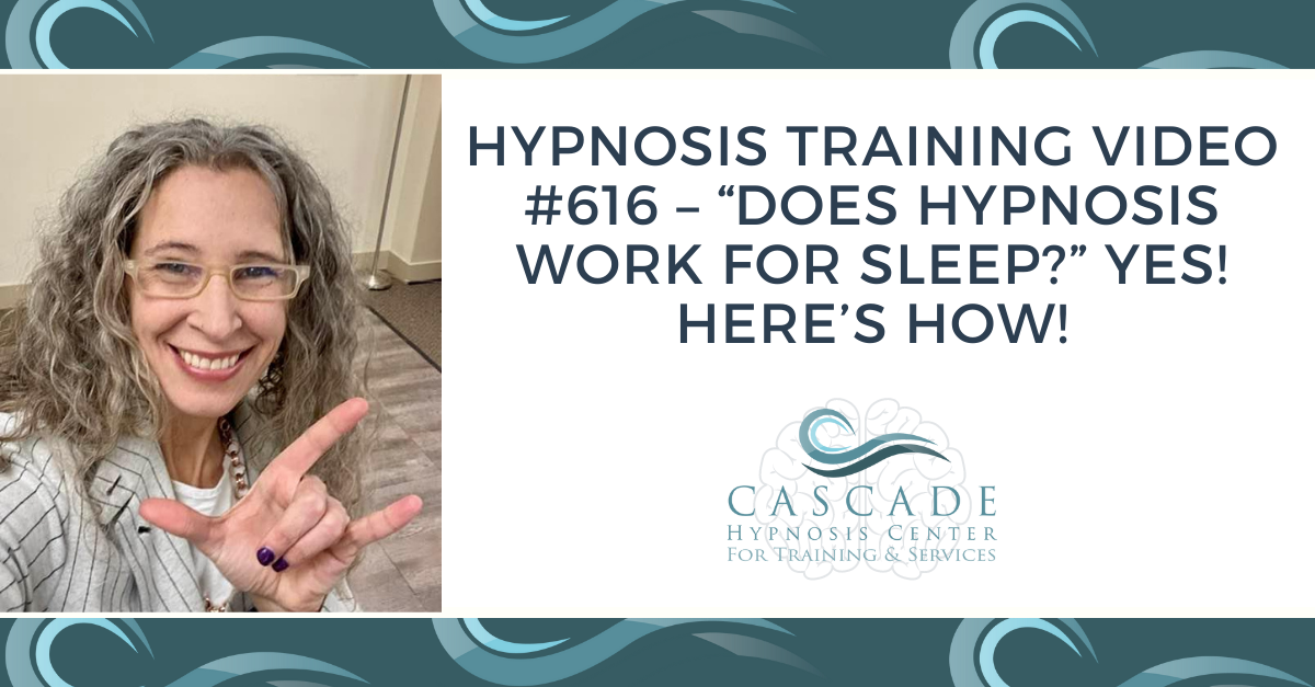 Hypnosis Training Video 616 “Does Hypnosis Work for Sleep?” Yes